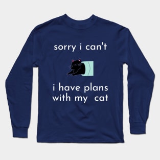 funny cat humor gift 2020 :sorry i can't i have plans wit my cat Long Sleeve T-Shirt